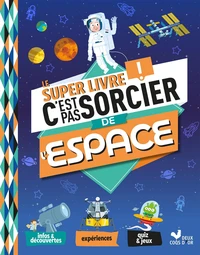 Le Super Livre! C'est pas sorcier de l'espace