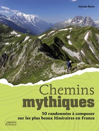 Chemins mythiques - 50 itinéraires en France