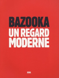 Vincent Bernière - Bazooka - Un regard moderne.