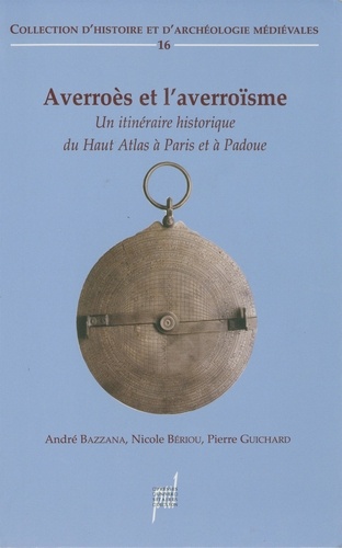 Averroès et l'averroïsme (XIIe - XVe siècle). Un itinéraire historique du Haut Atlas à Paris et à Padoue