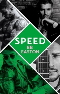 BB Easton - Speed - by the bestselling author of Sex/Life: 44 chapters about 4 men.