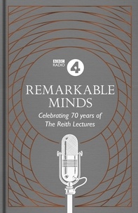BBC Radio 4 - Remarkable Minds - A Celebration of the Reith Lectures.