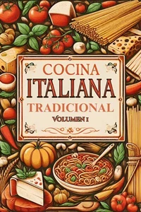 Cocina Italiana Tradicional: Volumen 1