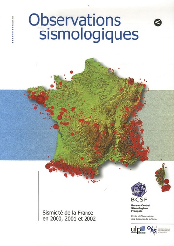 BCSF - Observations sismologiques - Sismicité de la France en 2000, 2001 et 2002. 1 Cédérom