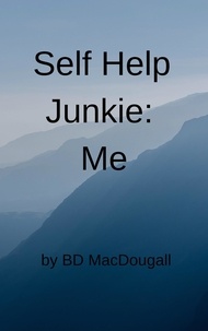  BD MacDougall - Self-help Junkie: Me.