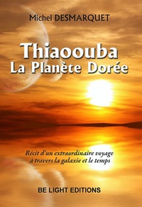 Michel Desmarquet - Thiaoouba, la planète dorée.