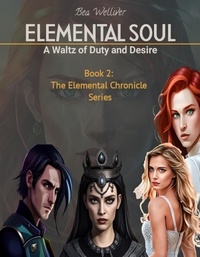  Bea Welliver - Elemental Soul: A Waltz of Duty and Desire - The Elemental Chronicles Series, #2.