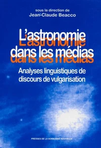 L'Astronomie Dans Les Medias. Analyses Linguistiques De Discours De Vulgarisation