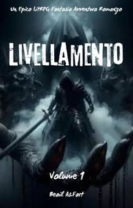 Livellamento:Un Epico LitRPG Fantasia Avventura Romanzo (Volume 1)