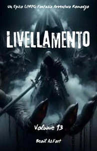 Livellamento:Un Epico LitRPG Fantasia Avventura Romanzo (Volume 13)