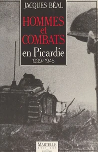 Hommes et combats en Picardie, 1939-1945