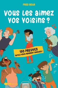 Vous les aimez vos voisins ?
