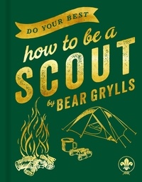 Bear Grylls - Do Your Best - How to be a Scout.