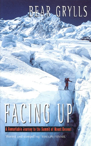 Facing Up. A Remarkable Journey to the Summit of... de Bear Grylls - Poche  - Livre - Decitre
