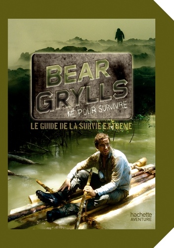 Bear Grylls - Guide de survie de Bear Grylls.