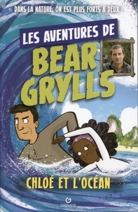 Bear Grylls - Les aventures de Bear Grylls  : Chloé et l'océan.