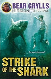 Bear Grylls - Mission Survival 6: Strike of the Shark.