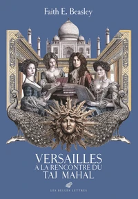 Versailles à la rencontre du Taj Mahal