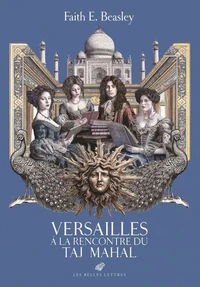 Versailles à la rencontre du Taj Mahal