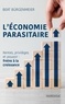 Beat Bürgenmeier - L'économie parasitaire - Rentes, privilèges et pouvoir : freins à la croissance.