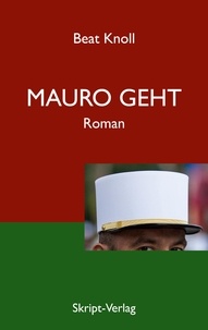 Beat Knoll - Mauro geht - Roman.
