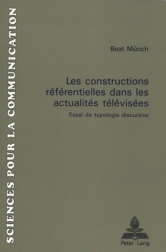 Beat Münch - Les constructions referentielles dans les actualites televisées essai de typologie discursive.