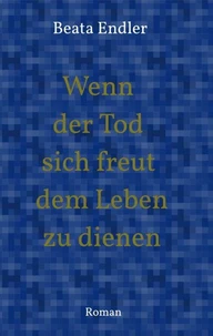 Wenn der Tod sich freut dem Leben zu dienen