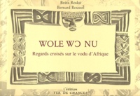 Beata Rosko et Bernard Roussel - Regards croisés sur le vodu d'Afrique.