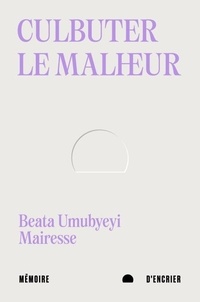 Beata Umubyeyi Mairesse - Culbuter le malheur - Suivi de Après le progrès.