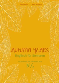 Autumn Years - Englisch für Senioren 3 1/2 - Advanced Plus - Coursebook