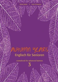 Autumn Years - Englisch für Senioren 3 - Advanced Learners - Coursebook