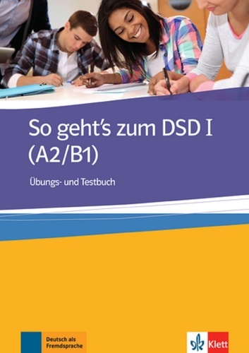 Beate Müller-Karpe et Alexandra Olejarova - So geht's zum DSD I (A2/B1) - Ubungs- und Testbuch.