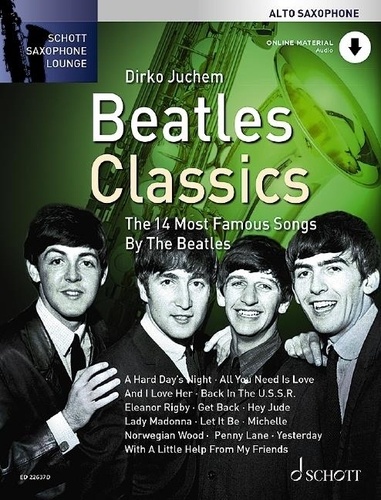 Dirko Juchem - Schott Saxophone Lounge  : Beatles Classics - The 14 Most Famous Songs by The Beatles. alto saxophone..