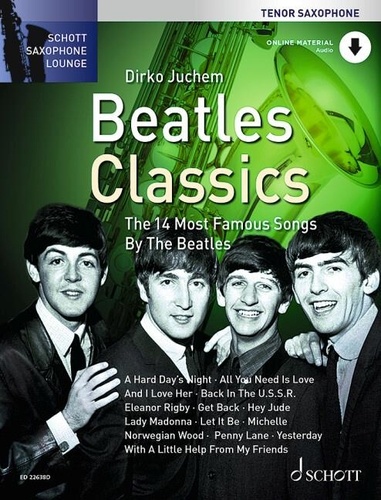 Dirko Juchem - Schott Saxophone Lounge  : Beatles Classics - The 14 Most Famous Songs by The Beatles. tenor saxophone..