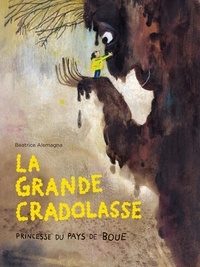 Beatrice Alemagna - La Grande Cradolasse - Princesse du Pays de Boue.