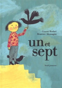 Beatrice Alemagna et Gianni Rodari - Un Et Sept.