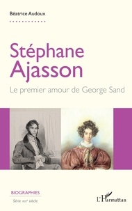 Béatrice Audoux - Stéphane Ajasson - Le premier amour de George Sand.