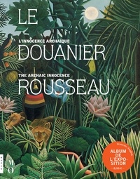 Beatrice Avanzi et Claire Bernardi - Le douanier Rousseau - L'innocence archaïque, album de l'exposition.