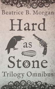  Beatrice B. Morgan - Hard as Stone Trilogy Omnibus - Hard as Stone, #0.