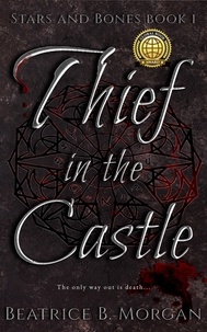  Beatrice B. Morgan - Thief in the Castle - Stars and Bones, #1.