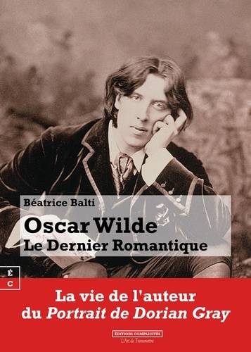 Béatrice Balti - Oscar Wilde - Le dernier romantique.