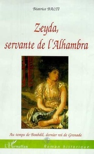 Béatrice Balti - Zeyda, servante de l'alhambra.