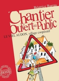 Béatrice Barras - Chantier ouvert au public - Le Viel Audon, village coopératif.
