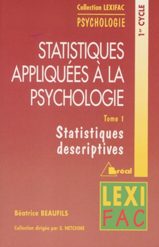 Béatrice Beaufils - Statistiques appliquées à la psychologie - Tome 1, Statistiques descriptives.