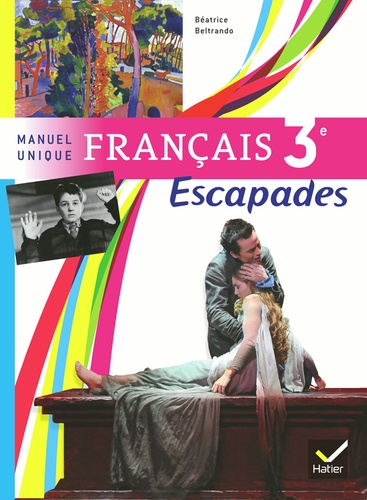 Béatrice Beltrando et Jeanne Beltrando - Français 3e Escapades - Manuel unique.