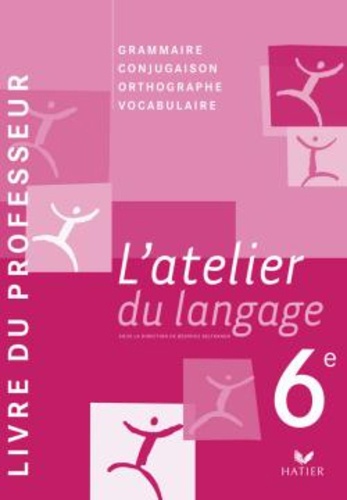 Béatrice Beltrando et Jeanne Beltrando - Français 6e L'atelier du langage - Livre du professeur.