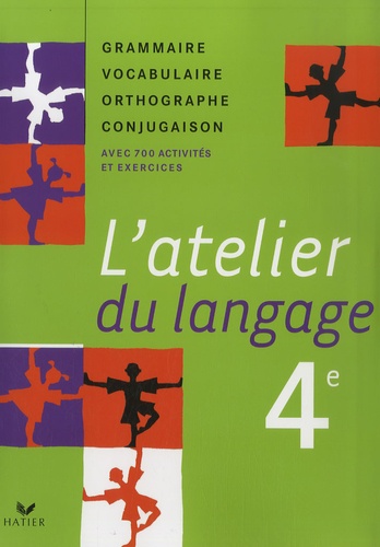 Béatrice Beltrando et Fabienne Avoledo - L'atelier du langage 4e - Grammaire Vocabulaire Orthographe Conjugaison.