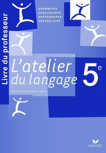 Béatrice Beltrando - L'atelier du langage 5e - Livre du professeur.
