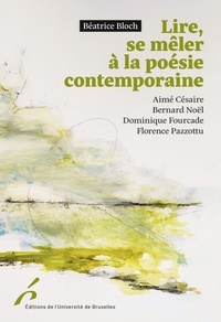 Béatrice Bloch et Aimé Césaire - Lire, se mêler à la poésie contemporaine - Césaire, Noël, Fourcade, Pazzottu.