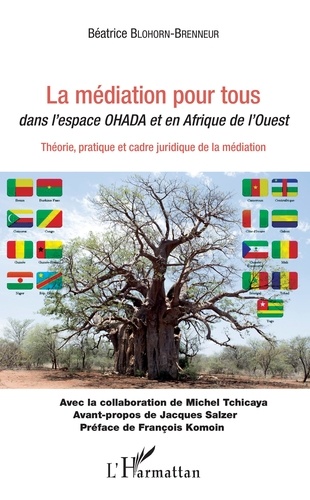 La médiation pour tous dans l'espace OHADA et en Afrique de l'Ouest. Théorie, pratique et cadre juridique de la médiation